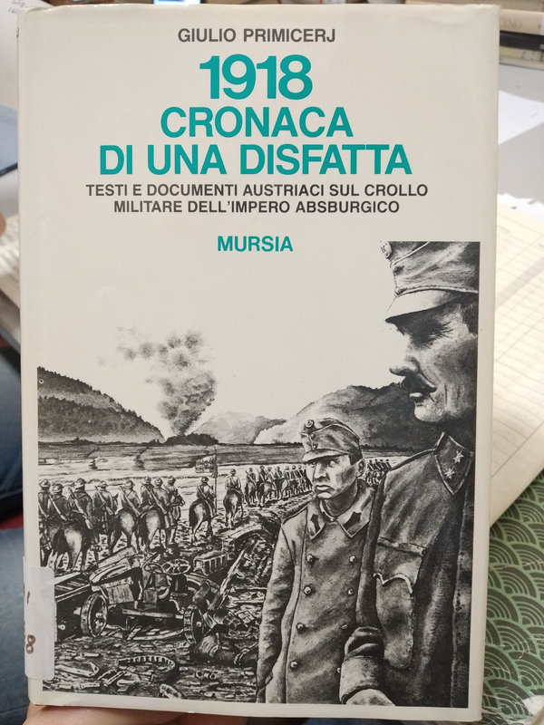 Copertina di 1918 Cronaca di una disfatta. Testi e documenti austriaci sul crollo militare dell'impero absburgico